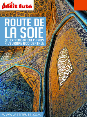 cover image of ROUTE DE LA SOIE 2018/2019 Petit Futé